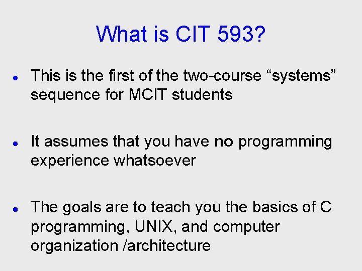 What is CIT 593? This is the first of the two-course “systems” sequence for