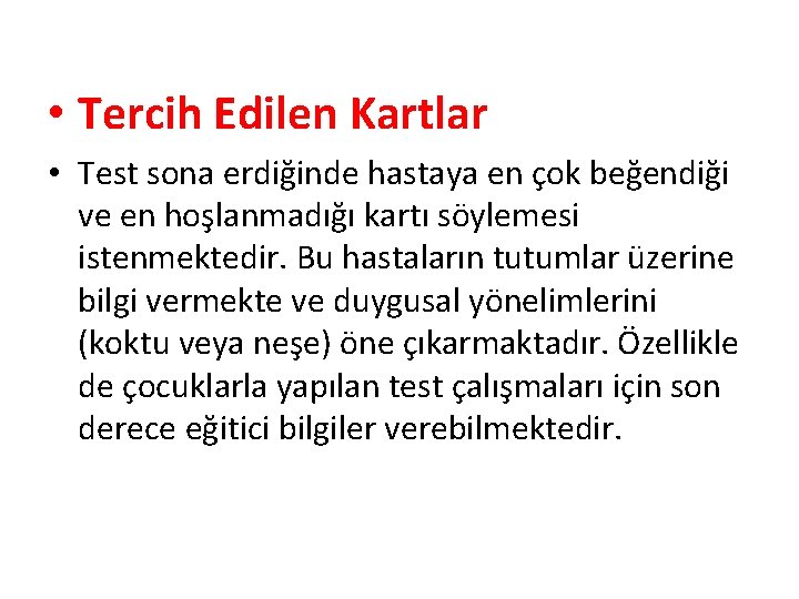  • Tercih Edilen Kartlar • Test sona erdiğinde hastaya en çok beğendiği ve