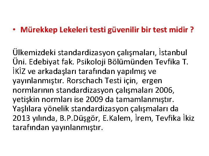  • Mürekkep Lekeleri testi güvenilir bir test midir ? Ülkemizdeki standardizasyon çalışmaları, İstanbul