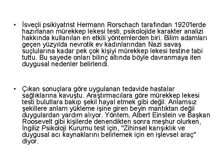  • İsveçli psikiyatrist Hermann Rorschach tarafından 1920'lerde hazırlanan mürekkep lekesi testi, psikolojide karakter