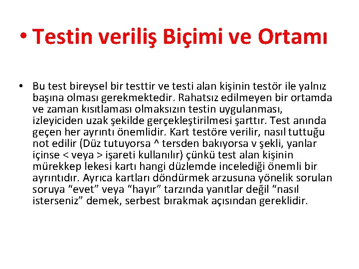  • Testin veriliş Biçimi ve Ortamı • Bu test bireysel bir testtir ve