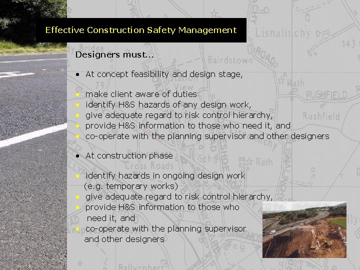 Effective Construction Safety Management Designers must… • At concept feasibility and design stage, •