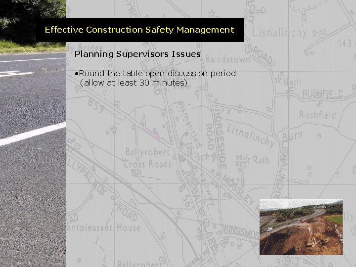 Effective Construction Safety Management Planning Supervisors Issues • Round the table open discussion period