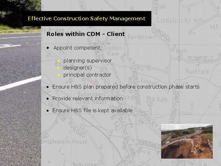 Effective Construction Safety Management Roles within CDM - Client • Appoint competent; • planning