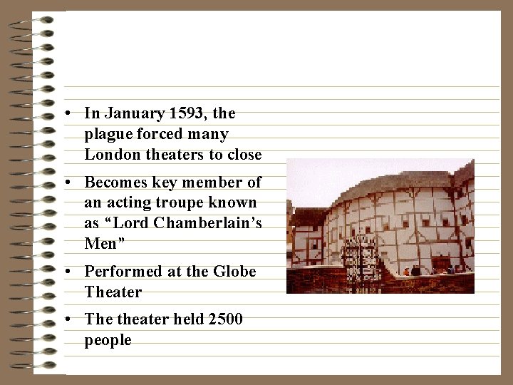  • In January 1593, the plague forced many London theaters to close •