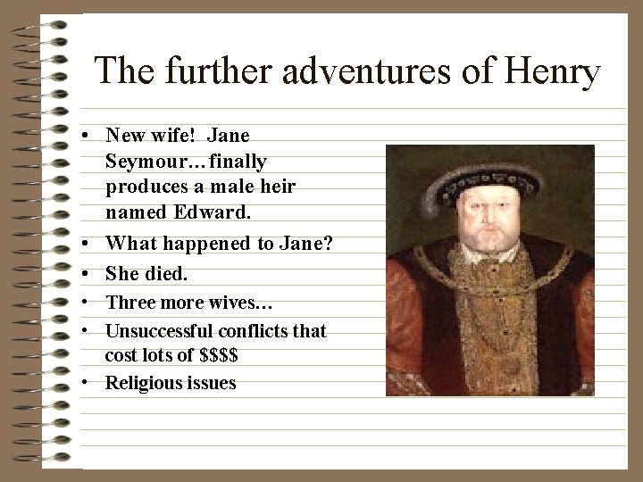 The further adventures of Henry • New wife! Jane Seymour…finally produces a male heir