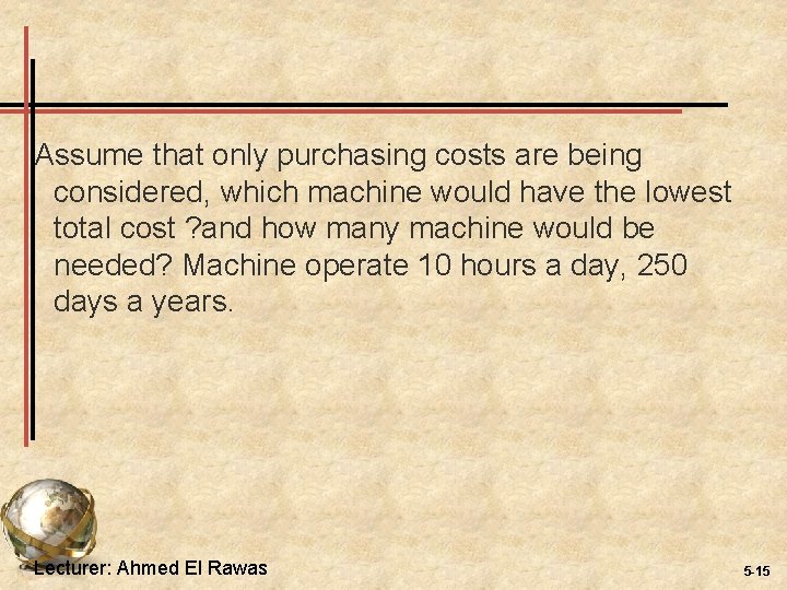 Assume that only purchasing costs are being considered, which machine would have the lowest