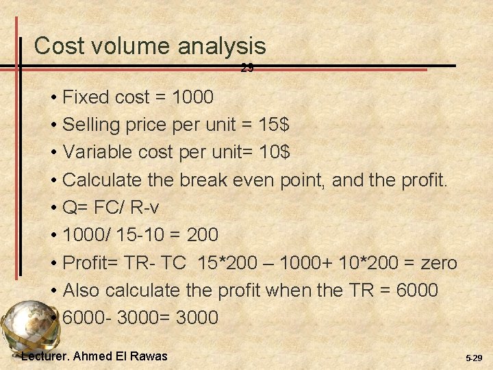 Cost volume analysis 29 • Fixed cost = 1000 • Selling price per unit
