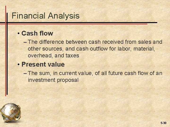 Financial Analysis • Cash flow – The difference between cash received from sales and