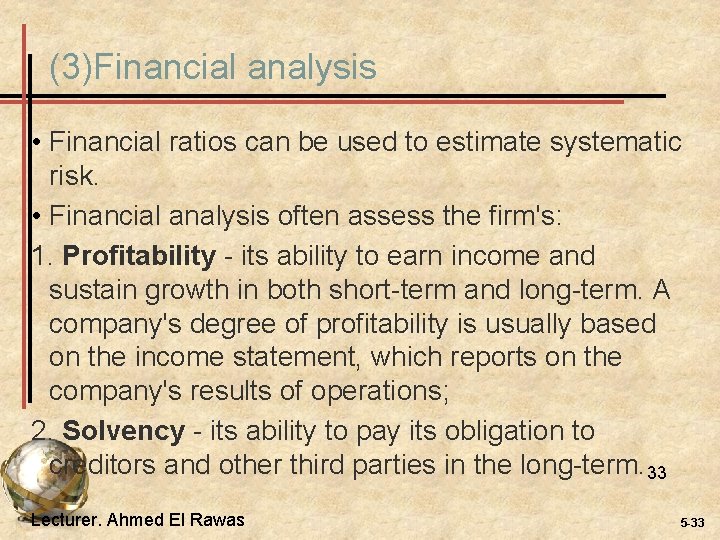 (3)Financial analysis • Financial ratios can be used to estimate systematic risk. • Financial