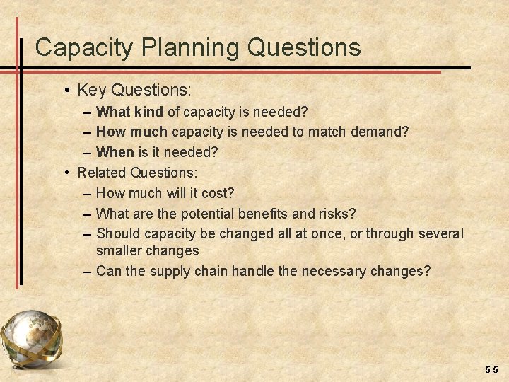 Capacity Planning Questions • Key Questions: – What kind of capacity is needed? –