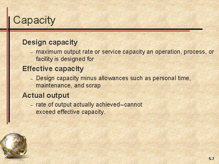 Capacity Design capacity – maximum output rate or service capacity an operation, process, or Capacity Design capacity – maximum output rate or service capacity an operation, process, or