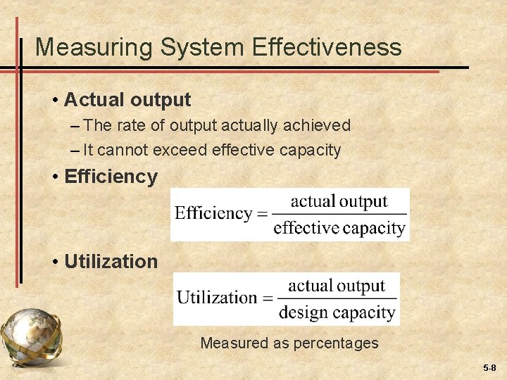 Measuring System Effectiveness • Actual output – The rate of output actually achieved –