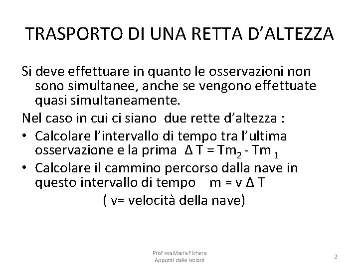 TRASPORTO DI UNA RETTA D’ALTEZZA Si deve effettuare in quanto le osservazioni non sono