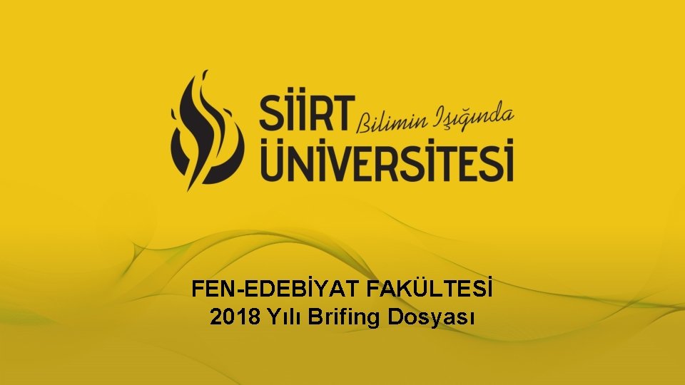 FEN-EDEBİYAT FAKÜLTESİ 2018 Yılı Brifing Dosyası 