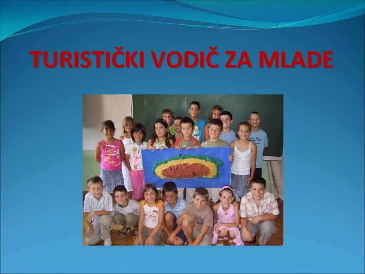 TURISTIČKI VODIČ ZA MLADE 