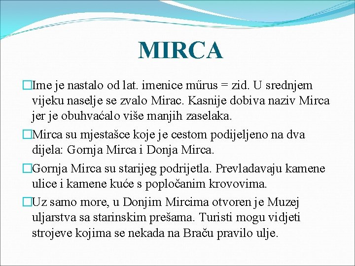  MIRCA �Ime je nastalo od lat. imenice műrus = zid. U srednjem vijeku