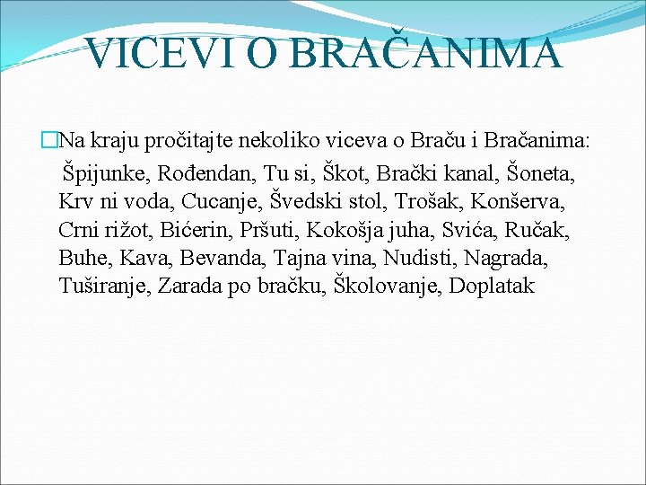 VICEVI O BRAČANIMA �Na kraju pročitajte nekoliko viceva o Braču i Bračanima: Špijunke, Rođendan,