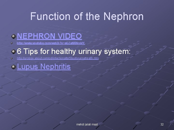 Function of the Nephron NEPHRON VIDEO http: //www. youtube. com/watch? v=a. QZa. NXNro. VY
