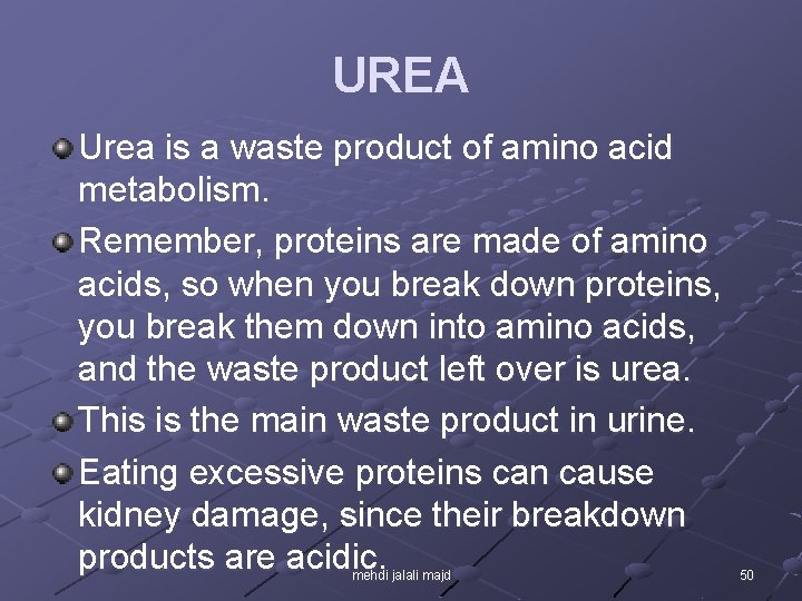 UREA Urea is a waste product of amino acid metabolism. Remember, proteins are made