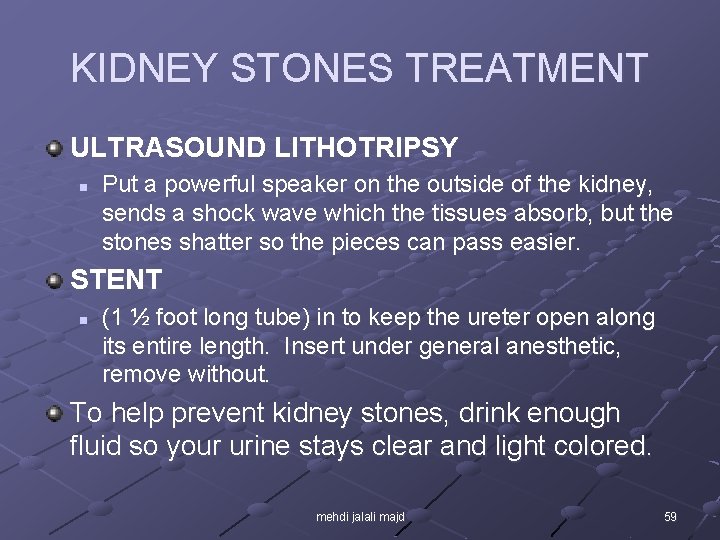 KIDNEY STONES TREATMENT ULTRASOUND LITHOTRIPSY n Put a powerful speaker on the outside of