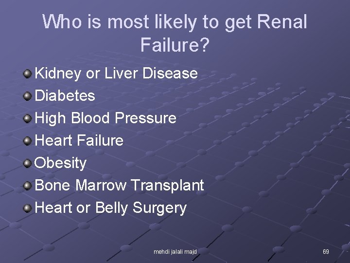 Who is most likely to get Renal Failure? Kidney or Liver Disease Diabetes High