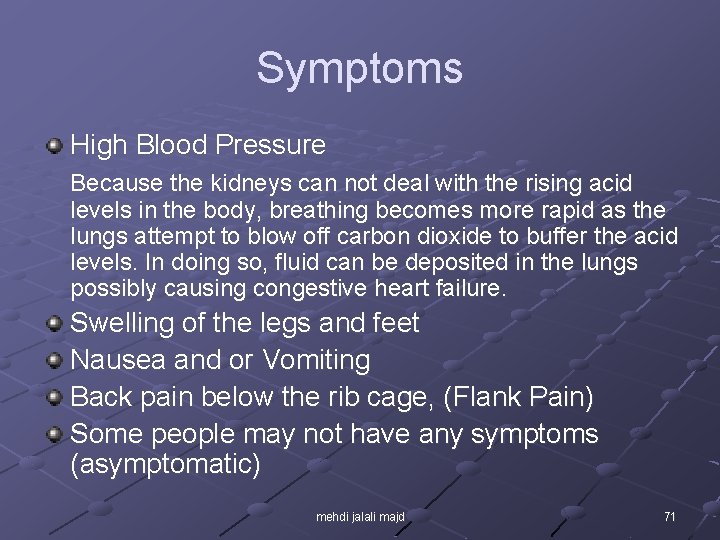 Symptoms High Blood Pressure Because the kidneys can not deal with the rising acid