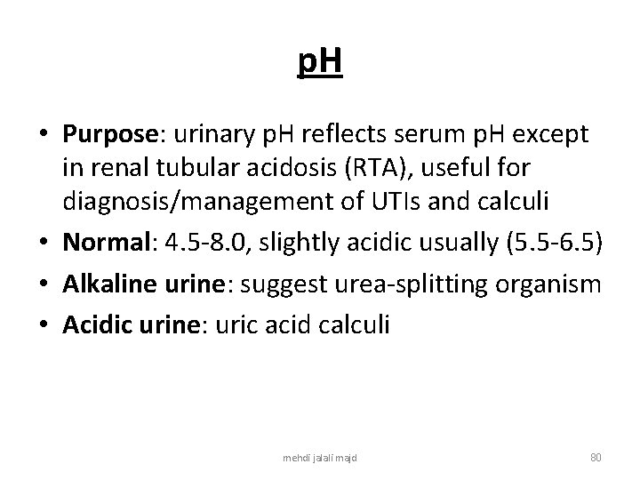 p. H • Purpose: urinary p. H reflects serum p. H except in renal