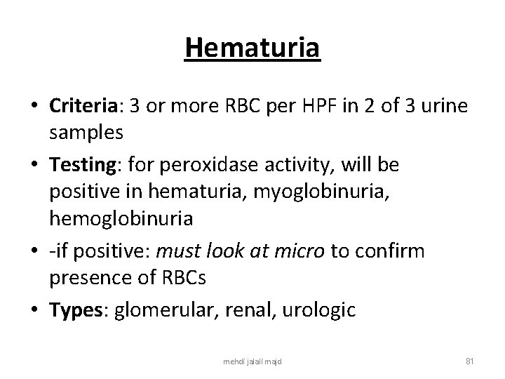 Hematuria • Criteria: 3 or more RBC per HPF in 2 of 3 urine