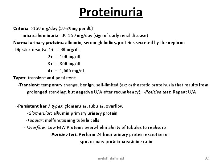 Proteinuria Criteria: >150 mg/day (10 -20 mg per d. L) -microalbuminuria= 30 -150 mg/day