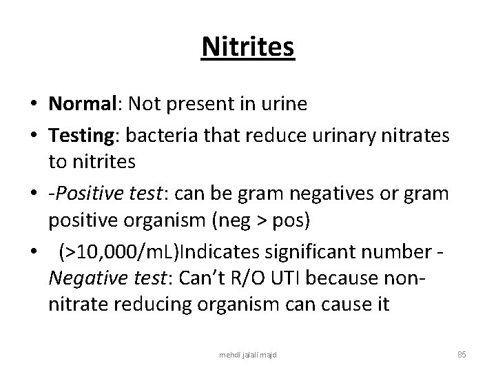 Nitrites • Normal: Not present in urine • Testing: bacteria that reduce urinary nitrates