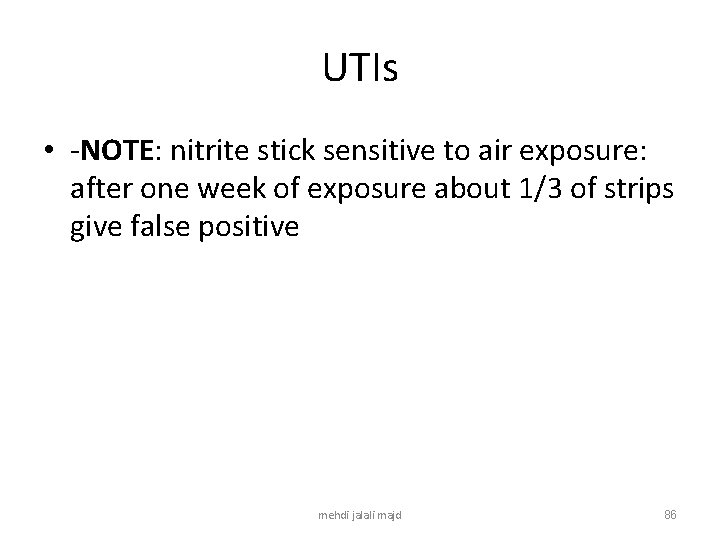 UTIs • -NOTE: nitrite stick sensitive to air exposure: after one week of exposure