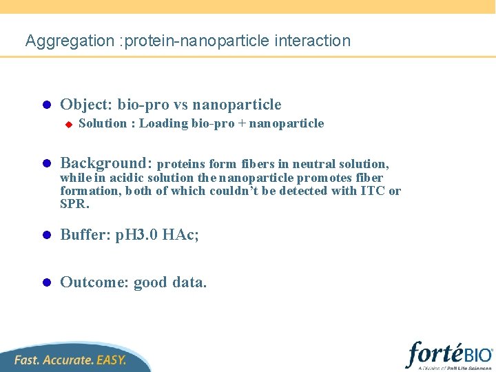 Aggregation : protein-nanoparticle interaction l Object: bio-pro vs nanoparticle u Solution : Loading bio-pro