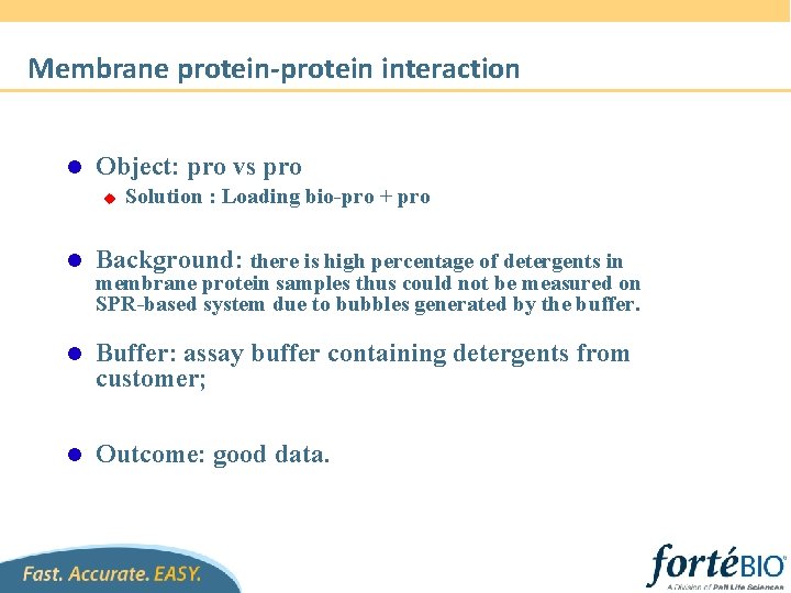 Membrane protein-protein interaction l Object: pro vs pro u Solution : Loading bio-pro +