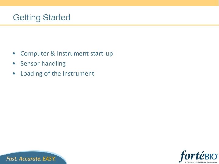 Getting Started • Computer & Instrument start-up • Sensor handling • Loading of the