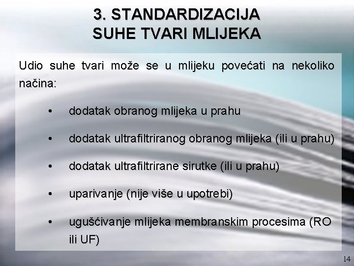 3. STANDARDIZACIJA SUHE TVARI MLIJEKA Udio suhe tvari može se u mlijeku povećati na
