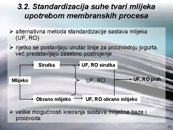 3. 2. Standardizacija suhe tvari mlijeka upotrebom membranskih procesa Ø alternativna metoda standardizacije sastava