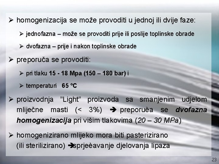Ø homogenizacija se može provoditi u jednoj ili dvije faze: Ø jednofazna – može