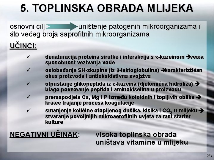 5. TOPLINSKA OBRADA MLIJEKA osnovni cilj uništenje patogenih mikroorganizama i što većeg broja saprofitnih