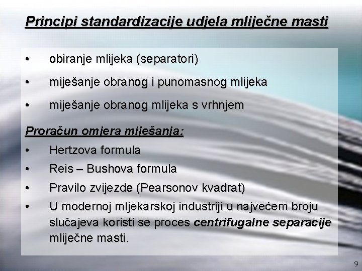 Principi standardizacije udjela mliječne masti • obiranje mlijeka (separatori) • miješanje obranog i punomasnog