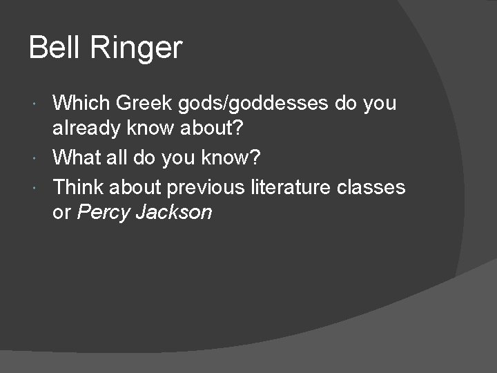 Bell Ringer Which Greek gods/goddesses do you already know about? What all do you