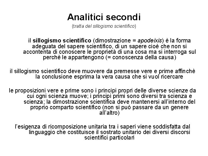 Analitici secondi (tratta del sillogismo scientifico) il sillogismo scientifico (dimostrazione = apodeixis) è la