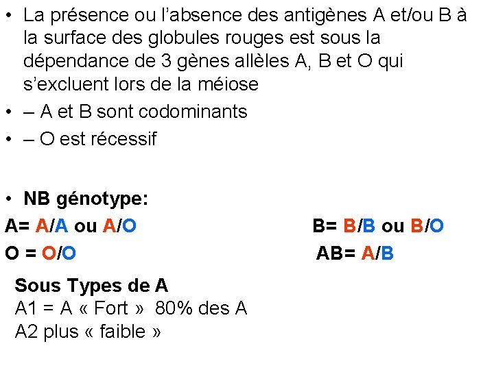  • La présence ou l’absence des antigènes A et/ou B à la surface