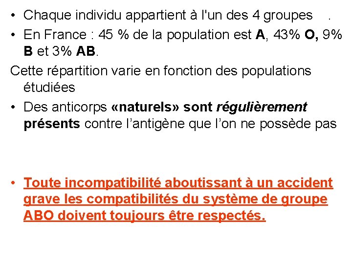  • Chaque individu appartient à l'un des 4 groupes . • En France
