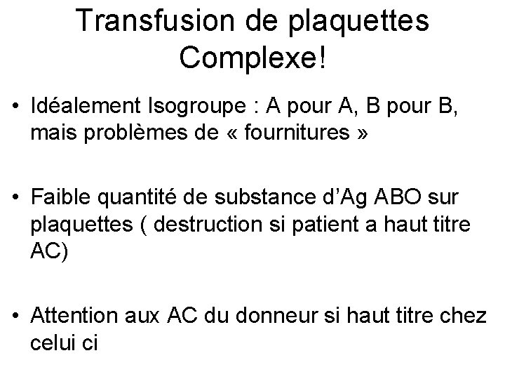 Transfusion de plaquettes Complexe! • Idéalement Isogroupe : A pour A, B pour B,