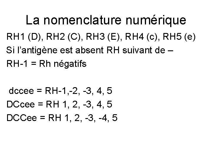 La nomenclature numérique RH 1 (D), RH 2 (C), RH 3 (E), RH 4