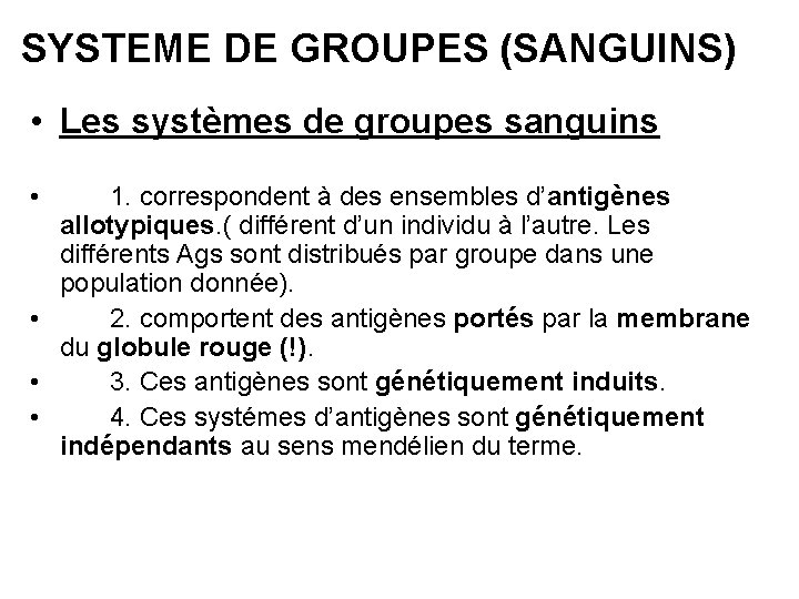 SYSTEME DE GROUPES (SANGUINS) • Les systèmes de groupes sanguins • 1. correspondent à
