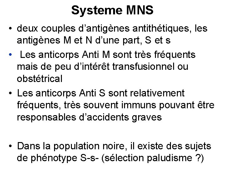 Systeme MNS • deux couples d’antigènes antithétiques, les antigènes M et N d’une part,