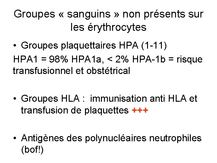 Groupes « sanguins » non présents sur les érythrocytes • Groupes plaquettaires HPA (1