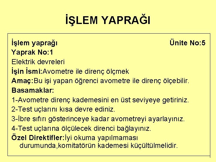 İŞLEM YAPRAĞI İşlem yaprağı Ünite No: 5 Yaprak No: 1 Elektrik devreleri İşin İsmi: